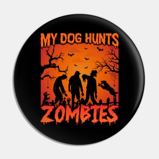 My Dog Hunts Zombies Pin