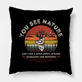 You See Nature, I See Deer Jerky, Sausages, Steaks and Burgers Pillow