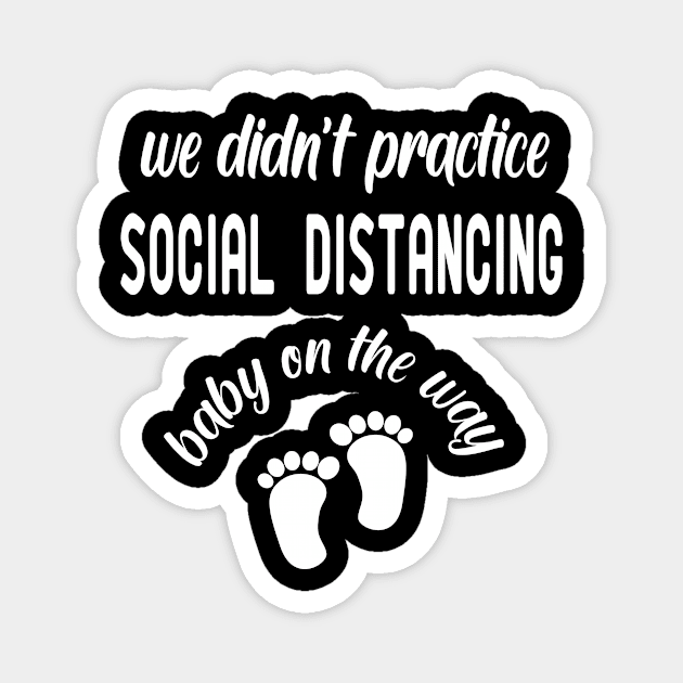 We Didn't Practice Social Distancing Baby On The Way Magnet by good day store