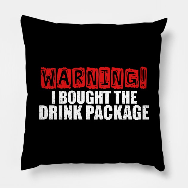 Booze Cruise Shirt Warning I Bought The Drink Package Pillow by kdspecialties