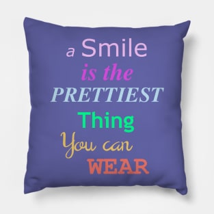 A smile is the prettiest thing you can wear Pillow