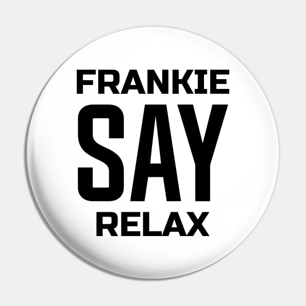 Frankie Say Relax Pin by colorsplash