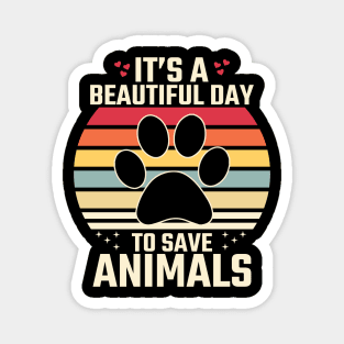 It's a Beautiful Day to Save animals Magnet