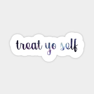 Treat Yo Self Galaxy Magnet