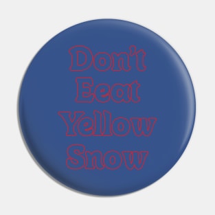 DON'T EAT YELLOW SNOW // FUNNY QUOTES Pin