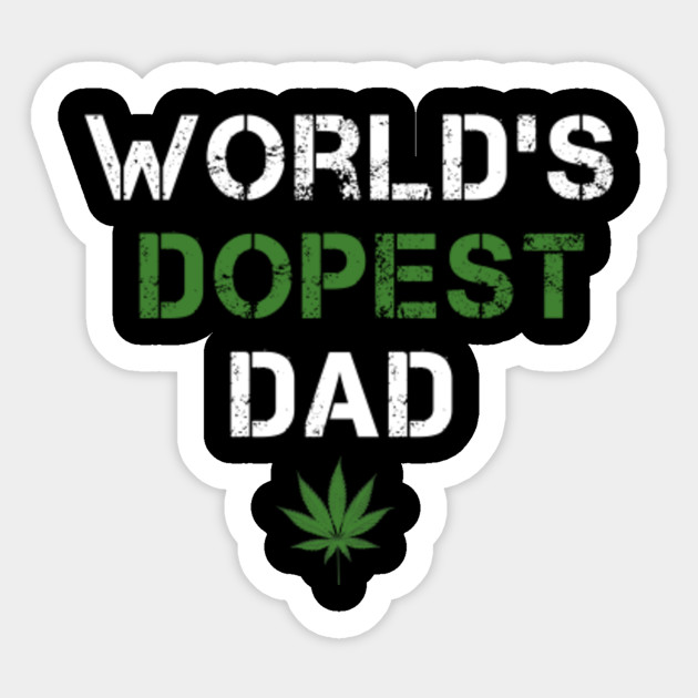 Download World's Dopest Dad - Dads Who Smoke Weed - Stoner Dad Gift - Father's Day - Funny for Dad ...