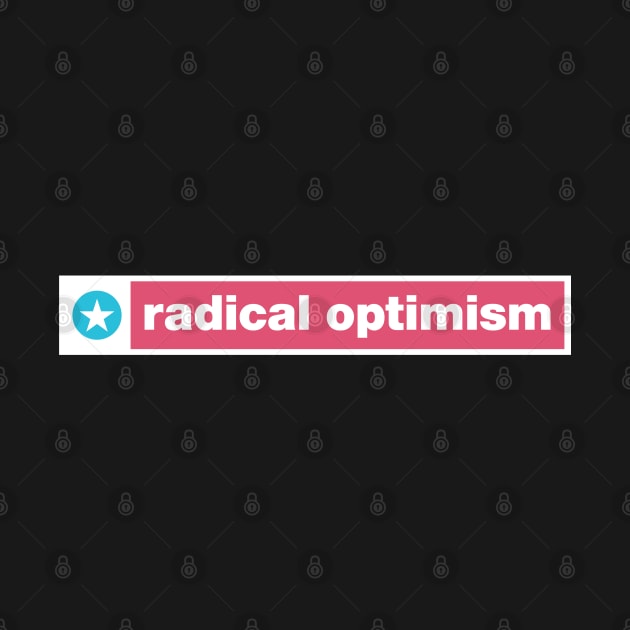 Radical Optimism by tushalb