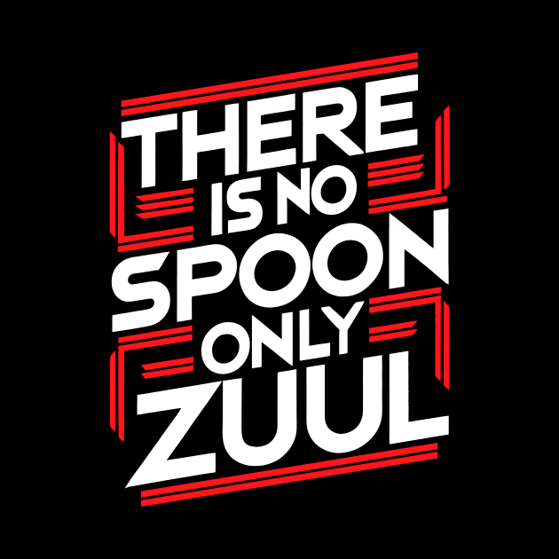 There Is No Spoon Only Zuul by Whats That Reference?