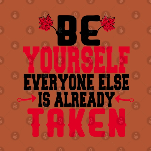 Be yourself everyone else is already taken by care store