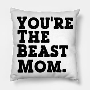 You're the BEaST Mom Pillow