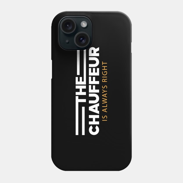 Chauffeur - The chauffeur is always right Phone Case by KC Happy Shop