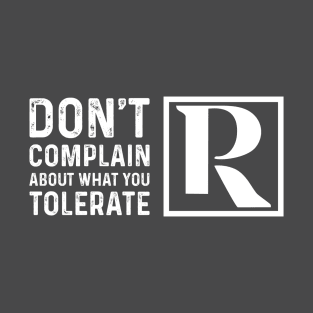 Dont Complain About What You Tolerate T-Shirt