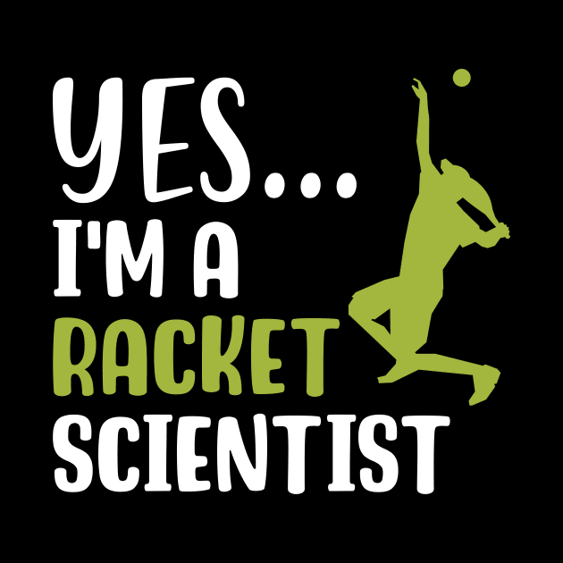 Yes I'm A Racket Scientist by maxcode