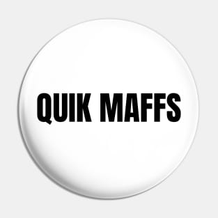 Quik Maffs Pin