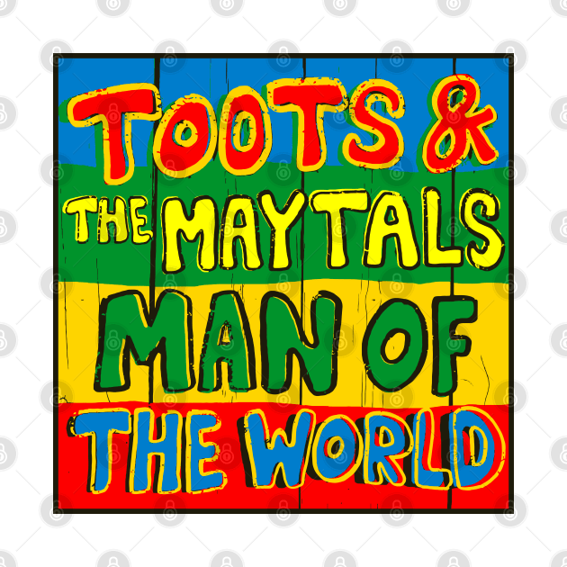 Toots And The Maytals Man Of The World by Holmes