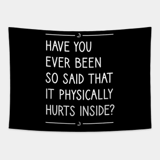 Have you ever been so said that it physically hurts inside? Tapestry