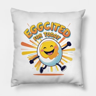 Eggcited For Today Enjoy Happiness Pillow