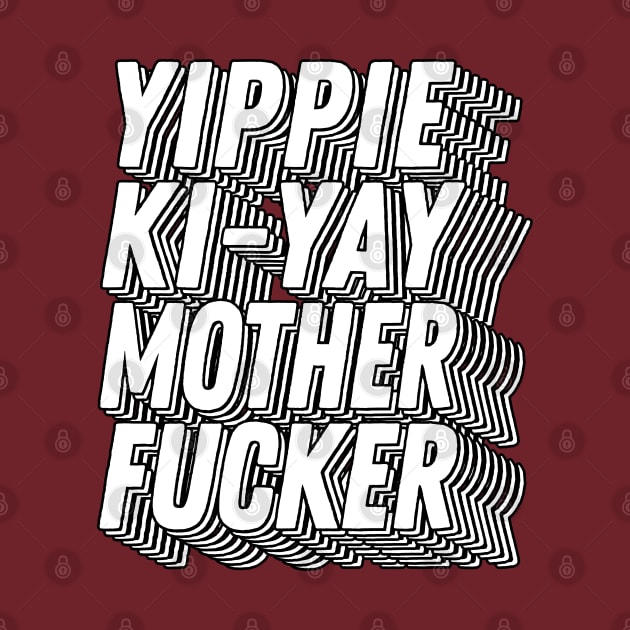 Die Hard Yippee Ki-Yay Motherfucker 80s Movie Quote by DankFutura