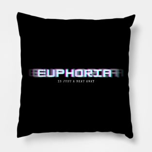 euphoria is just a beat away Pillow