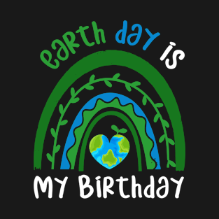 Earth day 2022 - Make every Day Earth Day - Go Planet It's Your Earth Day - Earth Day Is My Birthday - Earth Day Boho Rainbow Design T-Shirt