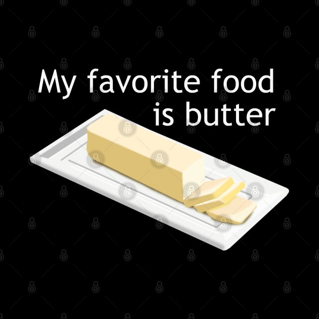 My Favorite Food is Butter by Patsi Nahmi Designs