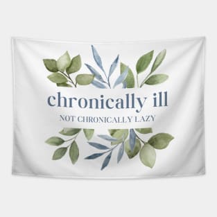 Chronically Ill Not Chronically Lazy - Watercolor Leaves Tapestry