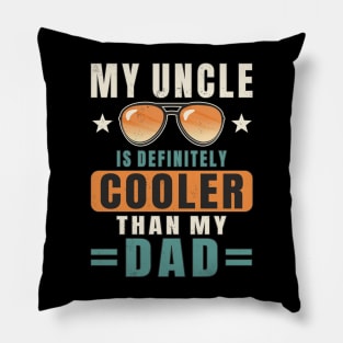 My Uncle Is Definitely Cooler Than My Dad Funny Uncle Nephew Pillow