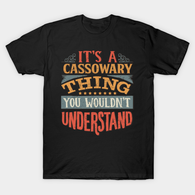 Discover It's A Cassowary Thing You Wouldn't Understand - Gift For Cassowary Lover - Cassowary - T-Shirt