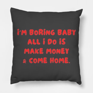 Make money and come home Pillow