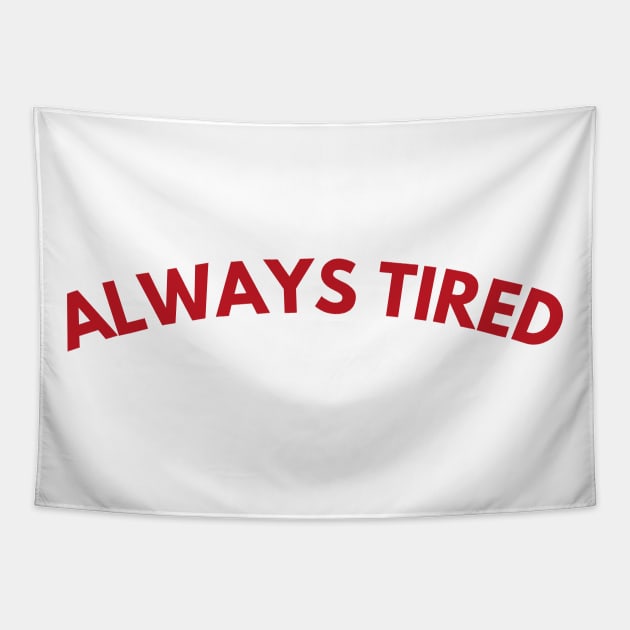 Always Tired. Mom Mum Life. Funny Mom Quote. Great gift for busy moms. Red Tapestry by That Cheeky Tee