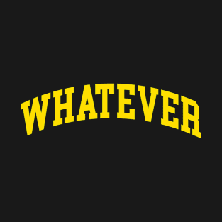 Whatever T-Shirt