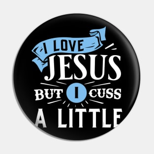 I Love Jesus But I Cuss A Little Funny Christian Gift Pin