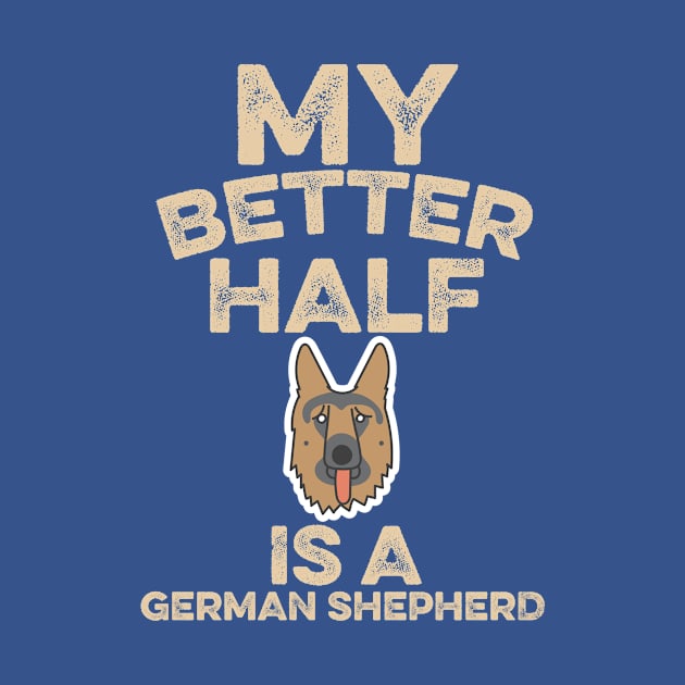 My Better Half Is A German Shepherd by veerkun