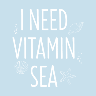 I Need Vitamin Sea T-Shirt