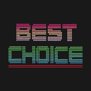 Your Choice Is Best Friend T-Shirt