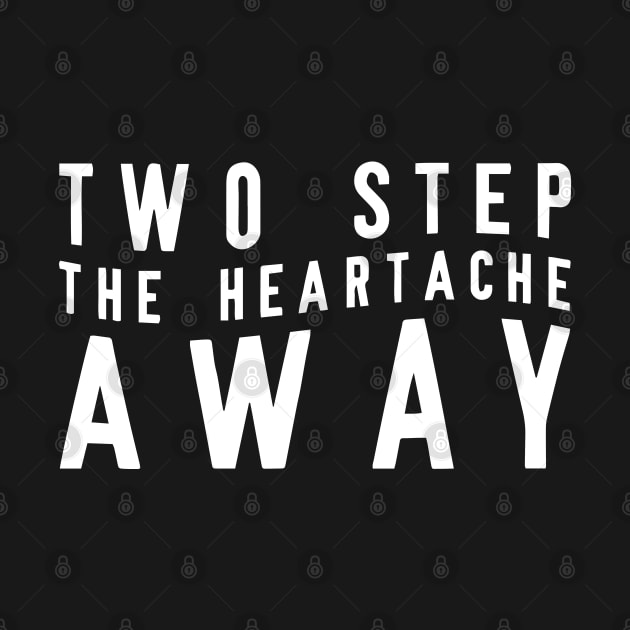 Two Step The Heartache Away by Store Of Anime