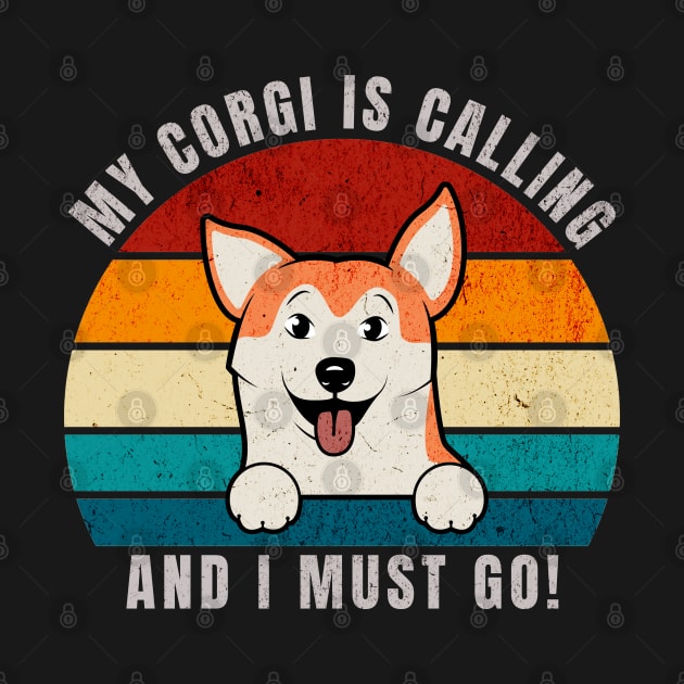 My Corgi Is Calling and I Must Go by antarte