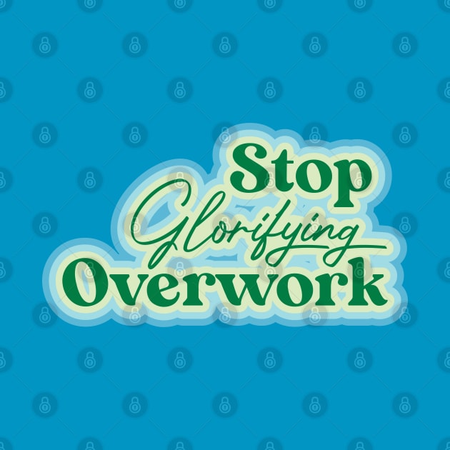 Stop Glorifying Overwork by thedustyshelves