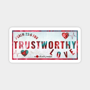 Trustworthy Love - Psalm 23:6 Magnet