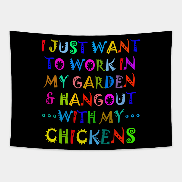 I Just Want To Work In My Garden And Hangout With My Chickens Tapestry by Owl Canvas