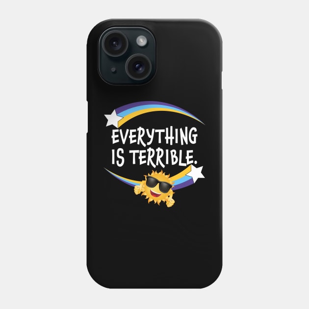 Everything is terrible Phone Case by Carrie T Designs