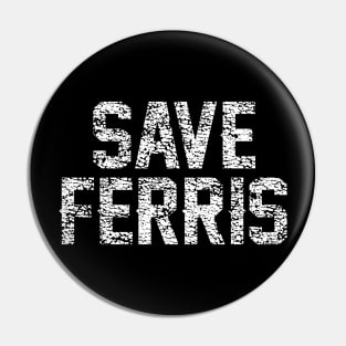 80s - Save Ferris Pin