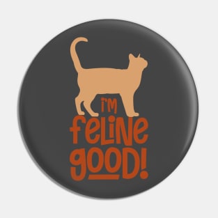 I'm Feline Good Pin