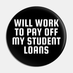 Funny Will Work To Pay Off My Student Loans College Graduation Debt Pin