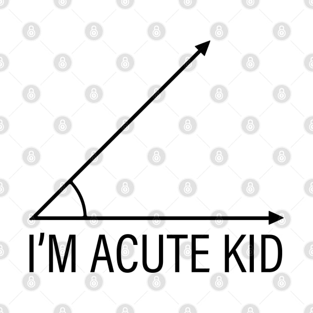 Math Student Toddler T Shirt, School Teacher Parent Birthday Present, Funny Saying Children's Clothes, Educational Geometry, I'm Acute Kid Gifts by Inspirit Designs