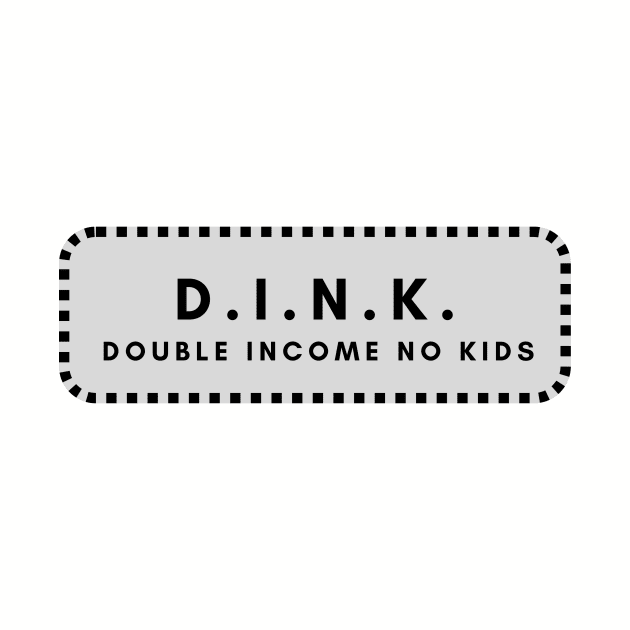 DINK double income no kids by C-Dogg