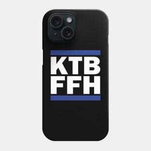 KTBFFH Phone Case