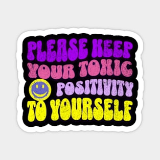 Please Keep Your Toxic Positivity To Yourself Funny Sarcastic Magnet