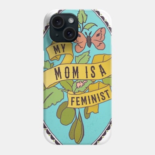 My Mom Is A Feminist Phone Case