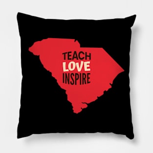 South Carolina Teacher Teach Love Inspire Pillow